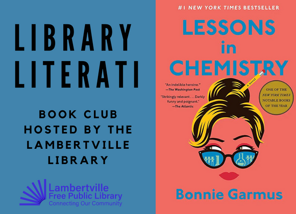 Library Literati Book Club: "Lessons in Chemistry" by Bonnie Garmus Tuesday, March 7, 7-8:30pm : Library Gallery