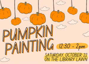 Pumpkin painting 12:30 to 2 october 22 on the library lawn