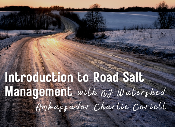Introduction to Road Salt Management with with NJ Watershed Ambassador, Charlie Coriell