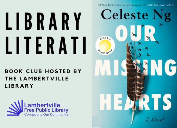 Library Literati Book Club, Our Missing Hearts by Celeste Ng Tuesday, April 4th, 7-8:30pm