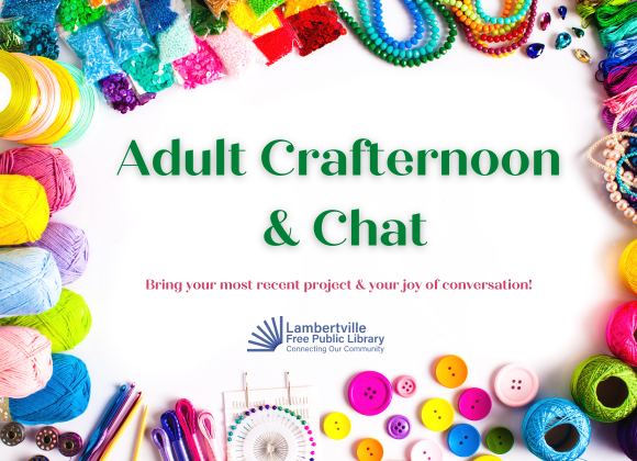 Adult Crafternoon & Chat, Bring your most recent project and your joy of conversation!