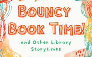 bouncy book time! and other library storytimes